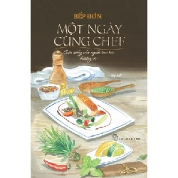 Một ngày cùng Chef - Cuộc sống của người tạo ra hương vị - Bếp Đơn - 2024 - kỹ năng quản lý, Kỹ năng sống, NXB Trẻ Rebooks.vn