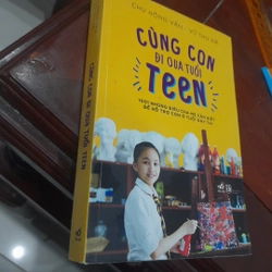 Cùng con ĐI QUA TUỔI TEEN, 1001 điều cha mẹ cần biết để HỖ TRỢ CON TUỔI DẬY THÌ