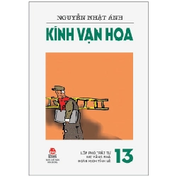 Kính Vạn Hoa - Tập 13 - Lớp Phó Trật Tự - Mẹ Vắng Nhà - Đoàn Kịch Tỉnh Lẻ - Nguyễn Nhật Ánh (Mới 100%) Truyện thiếu nhi, NXB Kim Đồng - SÁCH ĐẠI HỌC