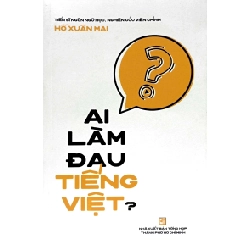 Ai làm đau Tiếng Việt? - Hồ Xuân Mai