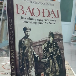 BẢO ĐẠI HAY NHỮNG NGÀY CUỐI CÙNG CỦA VƯƠNG QUỐC AN NAM 308762