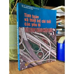 Tính toán và thiết kế chi tiết các yếu tố nút thắt giao thông khác mức - GS.TS. Nguyễn Xuân Vinh (chủ biên)