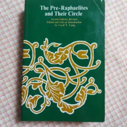 THE PRE-RAPHAELITES AND THEIR CIRCLE - Cecil Y. Lang