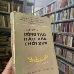TÌM HIỂU CÔNG TÁC HẬU CẦN THỜI XƯA