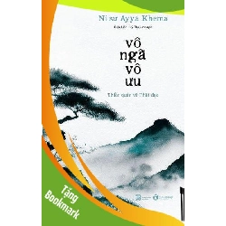 (TẶNG BOOKMARK) Vô ngã vô ưu (Tái bản 2024) Ni sư Ayya Khema TÂM LINH - TÔN GIÁO - THIỀN