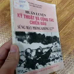 Huấn luyện kỹ thuật và công tác chiến đấu súng máy phòng không 12,7mm