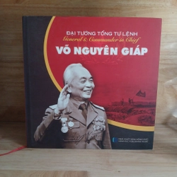 Đại Tướng Tổng Tư Lệnh Võ Nguyên Giáp - Bìa Cứng
( Sách Ảnh Song Ngữ Anh Việt )