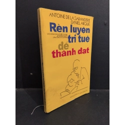 Rèn luyện trí tuệ để thành đạt mới 70% bẩn bìa, ố vàng, ẩm bìa 1998 HCM2811 Antoine De la Garanderie Daniel Arquie KỸ NĂNG