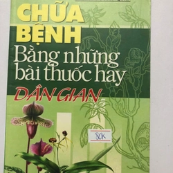 CHỮA BỆNH BẰNG NHỮNG BÀI THUỐC HAY DÂN GIAN 