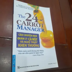 Adrian Gostick & Chester Elton - CÂU CHUYỆN QUẢN LÝ CÀ RỐT và nghệ thuật khen thưởng