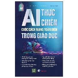 AI Thực Chiến - Cuộc Cách Mạng Toàn Diện Trong Giáo Dục (2025) - Liu Wen Yong