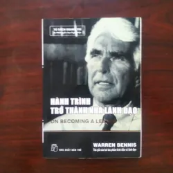 [Sách Quản Trị] Hành Trình Trở Thành Nhà Lãnh Đạo (Warren Bennis)