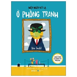 Tủ Sách Nghệ Thuật Thiếu Nhi - Một Ngày Kỳ Lạ Ở Phòng Tranh - Nia Gould