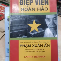 Sách: Điệp viên hoàn hảo PHạm Xuân Ẩn - TG: Larry Berman