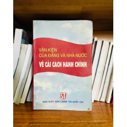 (Sách cũ SCGR) Văn kiện của Đảng và Nhà nước về cải cách hành chính - Pháp luật VAVOB1T2-62 Blogmeo090426