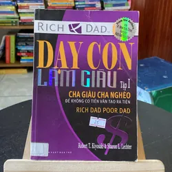 Dạy con làm giàu tập 1-tác giả Robert T. Kiyosaki & Sharon L. Lechter