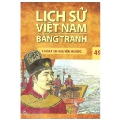 Lịch Sử Việt Nam Bằng Tranh - Tập 49: Chúa Tiên Nguyễn Hoàng - Trần Bạch Đằng (Mới 100%) Truyện thiếu nhi, NXB Trẻ - SÁCH ĐẠI HỌC
