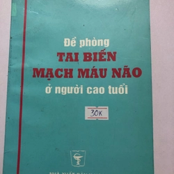 ĐỀ PHÒNG TAI BIẾN MẠCH MÁU NÃO Ở NGƯỜI CAO TUỔI - 172 TRANG, NXB: 2000