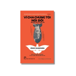 Vì cha chúng tôi nói dối: Hồi ức về sự thật và gia đình, từ cuộc chiến Việt Nam đến tận hôm nay - Craig McNamara