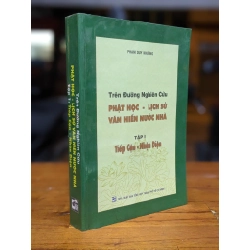 Trên đường nghiên cứu Phật học - Lịch sử văn hiến nước nhà (tập 1): Tiếp cận-Nhân diện - Phạm Duy Khánh 283754