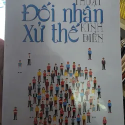 SÁCH THUẬT ĐỐI NHÂN XỬ THẾ KINH ĐIỂN 100K