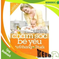 (TẶNG BOOKMARK) Chăm sóc bé yêu từ 6 tháng đến 3 tuổi ( Sách màu)- cẩm nang chăm sóc bé những năm đầu đời\ - Duy Trâm-BS Nguyễn Thị Hoa - 2012 - SỨC KHỎE