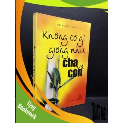 (TẶNG BOOKMARK) Không có gì giống như cha và con mới 80% bẩn bìa, ố nhẹ, tróc gáy nhẹ 2007 RBK1410 Phạm Anh Tuấn VĂN HỌC