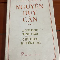 Dịch học tinh hoa Chu dịch diễn giải Thu Giang Nguyễn Duy Cần