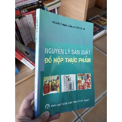 (Sách cũ SCGR) Nguyên lý sản xuất đồ hộp thực phẩm - Trọng Cần 2009 VAVO-A2 Blogmeo090426