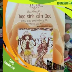 (TẶNG BOOKMARK) 101 Câu Chuyện Học Sinh Cần Đọc Giúp Các Em Hiểu Lý Lẽ, Tránh Xa Cái Xấu RBK2308 MẸ VÀ BÉ