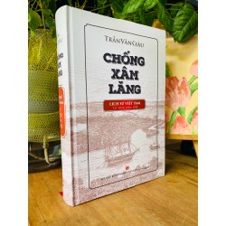 Chống xâm lăng: Lịch sử Việt Nam từ 1858 đến 1898 - Trần Văn Giàu