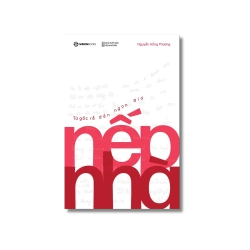 NẾP NHÀ - Từ gốc rễ đến ngọn gió - Nguyễn Hồng Phương