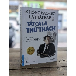 không bao giờ là thất bại! Tất cả chỉ là thử thách - tự truyện Chung Ju Yung
