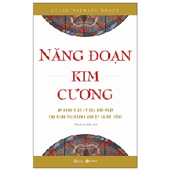 Năng Đoạn Kim Cương - Áp Dụng Giáo Lý Của Đức Phật Vào Quản Trị Doanh Nghiệp Và Đời Sống - Geshe Michael Roach