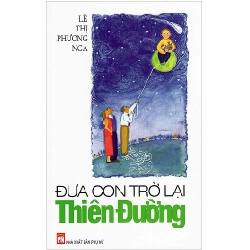 Đưa con trở lại thiên đường - Lê Thị Phương Nga STB3342 Văn học