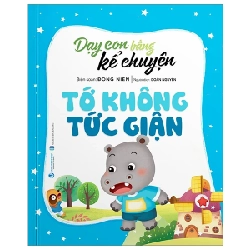 Dạy Con Bằng Kể Chuyện - Tớ Không Tức Giận - Đồng Niên (Mới 100%) Truyện thiếu nhi, Văn Lang Books - SÁCH ĐẠI HỌC