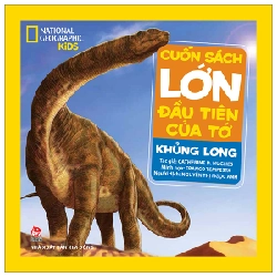 Cuốn Sách Lớn Đầu Tiên Của Tớ - Khủng Long (Bìa Cứng) - Catherine D. Hughes, National Geographic Kids 288981