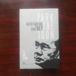 [Sách Danh Nhân] Park Tae Joon - Người Đàn Ông Thép - Tổng Thống Đầu Tiên Của Hàn Quốc