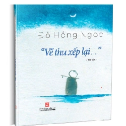 "Về thu xếp lại…" (TB2022) mới 100% Đỗ Hồng Ngọc 2022 HCM.PO 161123