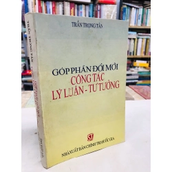 Góp phần đổi mới công tác lý luận - tư tưởng - Trần Trọng Tân