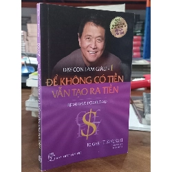 Dạy con làm giàu (tập 1) - Robert T.Kiyosaki & Sharon L.Lechter 130208