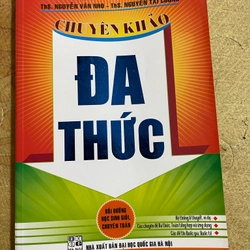 CHUYÊN KHẢO ĐA THỨC- LÊ HOÀNH PHÒ-NGUYỄN VĂN NHO-NGUYỄN TÀI CHUNG 543021
