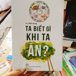 Ta Biết Gì Khi Ta Ăn