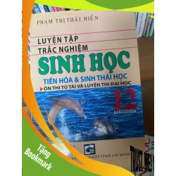 (TẶNG BOOKMARK) Luyện Tập Trắc Nghiệm Sinh Học (Tiến Hóa & Sinh Thái Học) 12 - Phạm Thị Thái Hiền Tham khảo - luyện thi RBK-AK1T3