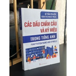 Các Dấu Chấm Câu Và Ký Hiệu Trong Tiếng Anh - Lê Tấn Phước & Văn Thị Nhã Trúc
