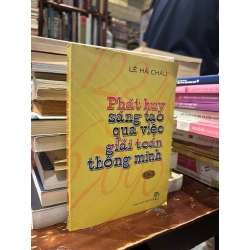 Phát huy sáng tạo qua việc giải toán thông minh (tập 1) - Lê Hải Châu 276855