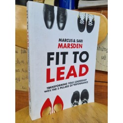 FIT TO LEAD: TRANSFORMING YOUR LEADERSHIP WITH THE 5 PILLARS OF PERFORMANCE PAPERBACK – MARCUS MARSDEN, SARI MARSDEN 120904