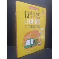 12 Bí Quyết Trở Thành Cha Mẹ Thông Thái mới 100% HCM1906 Dương Tư Trác SÁCH KỸ NĂNG 165263