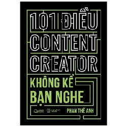 101 Điều Content Creator Không Kể Bạn Nghe - Phan Thế Anh