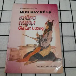 Mưu hay kế lạ của Khổng Minh Gia Cát Lượng. Tg. Nguyễn Nguyên Quân.Nxb Đà Nẵng 2001